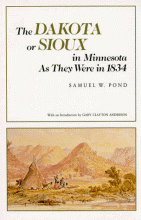 The Dakota or Sioux in Minnesota as they were in 1834