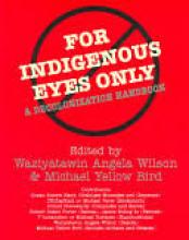 Cover jacket for For Indigenous Eyes Only: A Decolonization Handbook